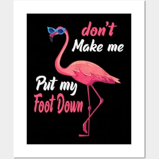 Don't Make Me Put My Foot Down flamingo Posters and Art